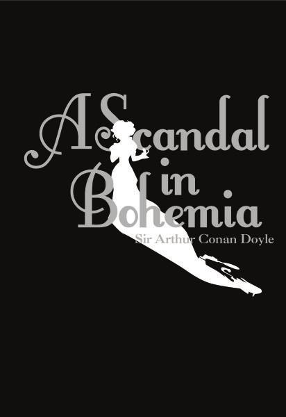 A Scandal in Bohemia Project: ebook Design and Layout This project began by selecting one open source book to redesign in a digital format, shortly followed by