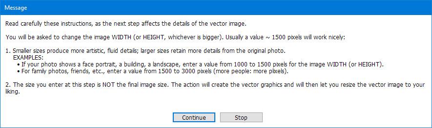 Load a photo, click one of the two Vectorizer actions and hit the Action Panel s Play button. The action will display the following message: Please read these instructions carefully and hit Continue.