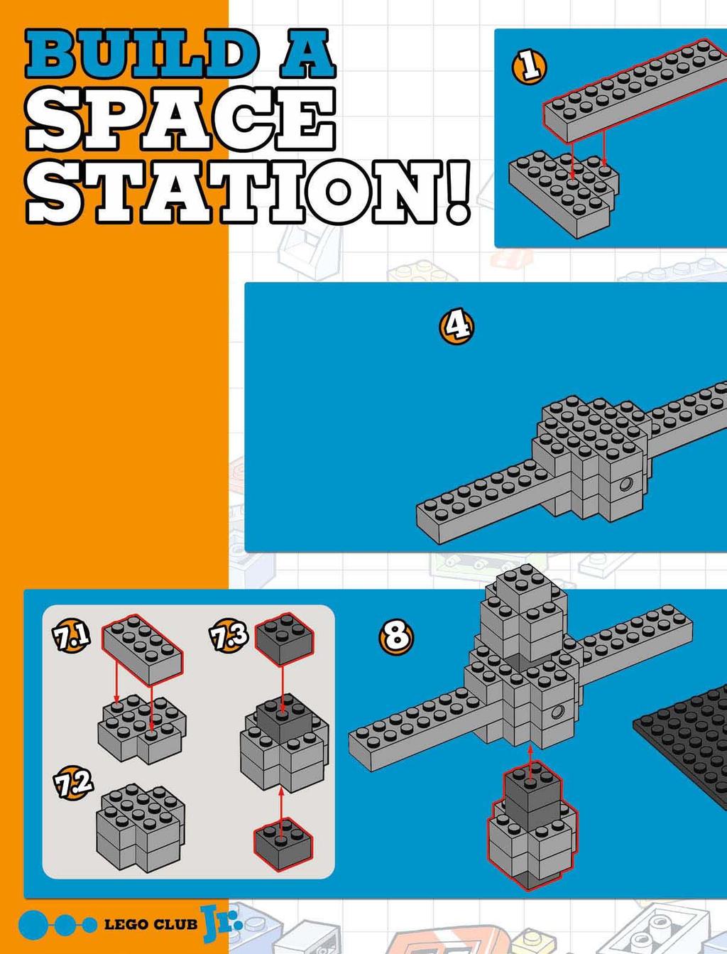 H ere s a new space station to go into orbit around the Earth! You can build it using pieces from your LEGO collection. Don t worry if the colors don t match use whatever colors you like!