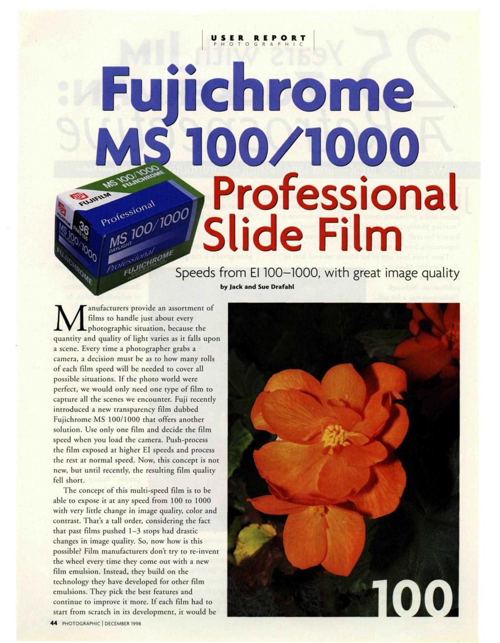 USER REPORT P H O T O G R A P H I C Fujichrome 100/1000 Professional Slide Film Speeds from El 100-1000, with great image quality by Jack and Sue Drafahl Manufacturers provide an assortment of films
