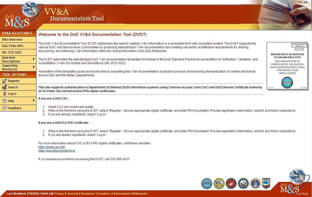24-27 Jan 2011 Page-9 DoD VV&A Documentation tool Producers register here or log in if already registered. There is online help for using the tool, as well as help for VV&A in general.