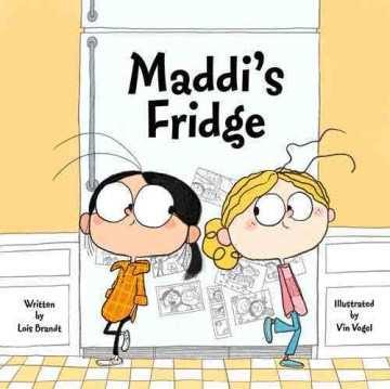 Maddie s fridge by Lois Brandt With humour and warmth, this children's picture book raises awareness about poverty and hunger Best friends Sofia and Maddi live in the same neighbourhood, go to the