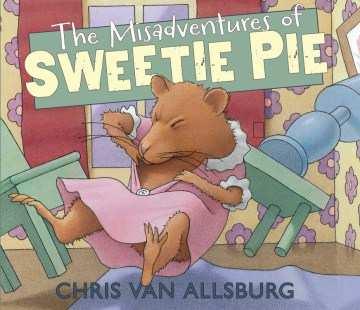 The misadventures of Sweetie Pie by Chris Van Allsburg Sweetie Pie is the last hamster chosen at the pet store, but he remains cautiously optimistic about what lies ahead after a little girl takes