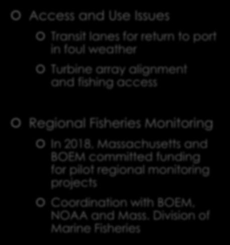 Ongoing Fisheries Engagement Access and Use Issues Transit lanes for return to port in foul