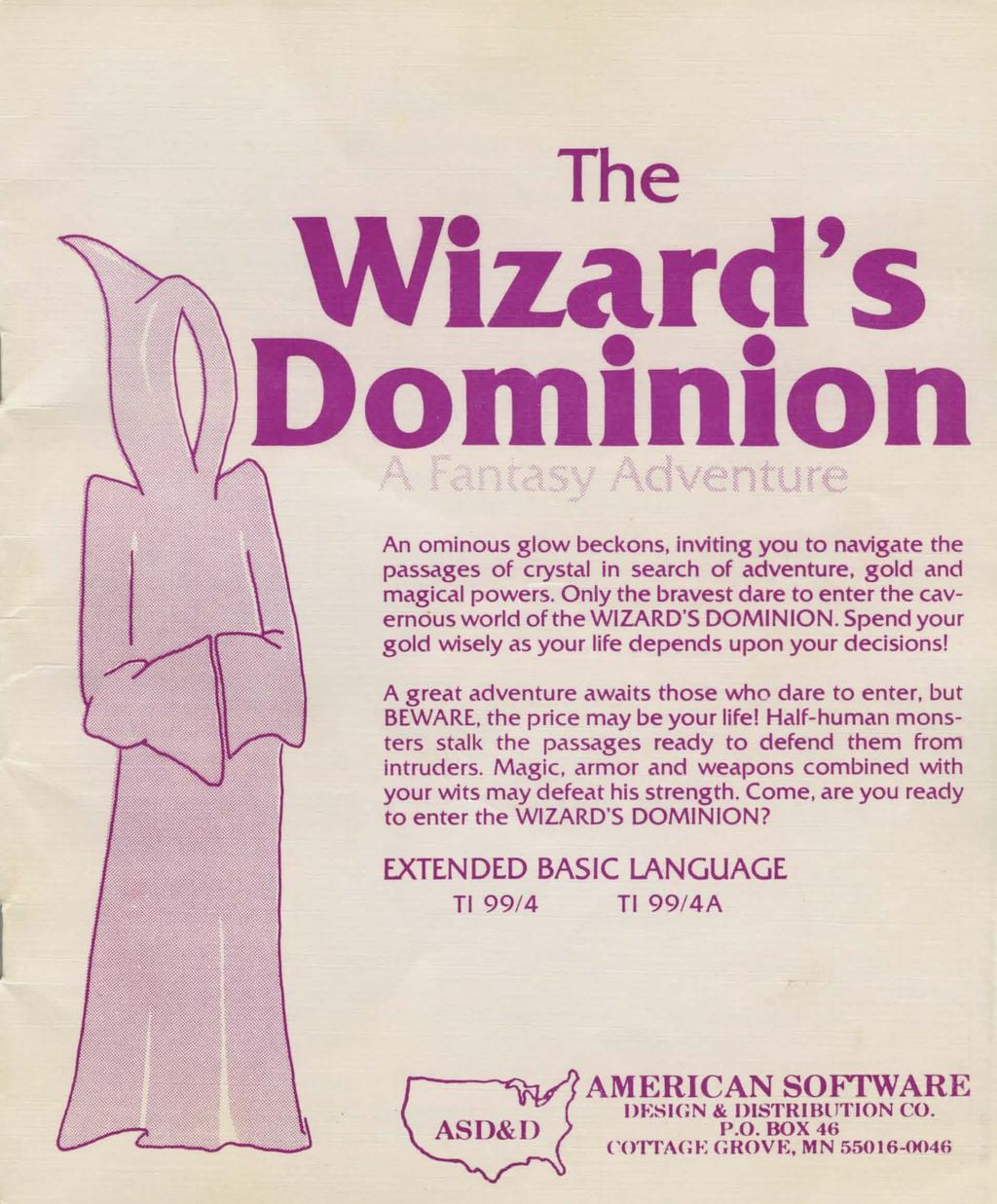 The Wizard's Dominion nt t An ominous glow beckons, inviting you to navigate the passages of crystal in search of adventure, gold and magical powers.