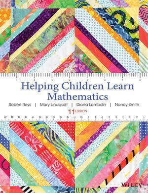 Helping Children Learn Mathematics, 11th Robert E. Reys, Mary Lindquist, Diana V. Lambdin, Nancy L.