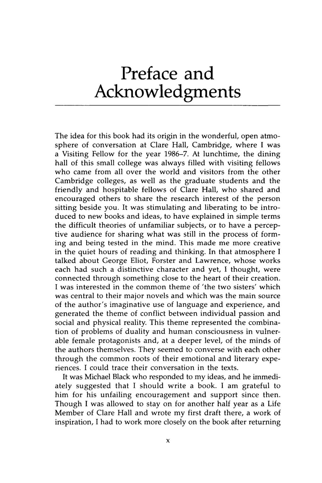 Preface and Acknowledgments The idea for this book had its origin in the wonderful, open atmosphere of conversation at Clare Hall, Cambridge, where I was a Visiting Fellow for the year 1986-7.