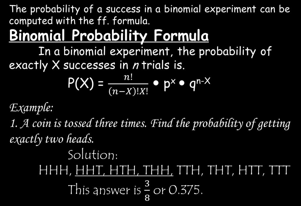The probability of a success in a binomial experiment can be computed with the ff. formula.