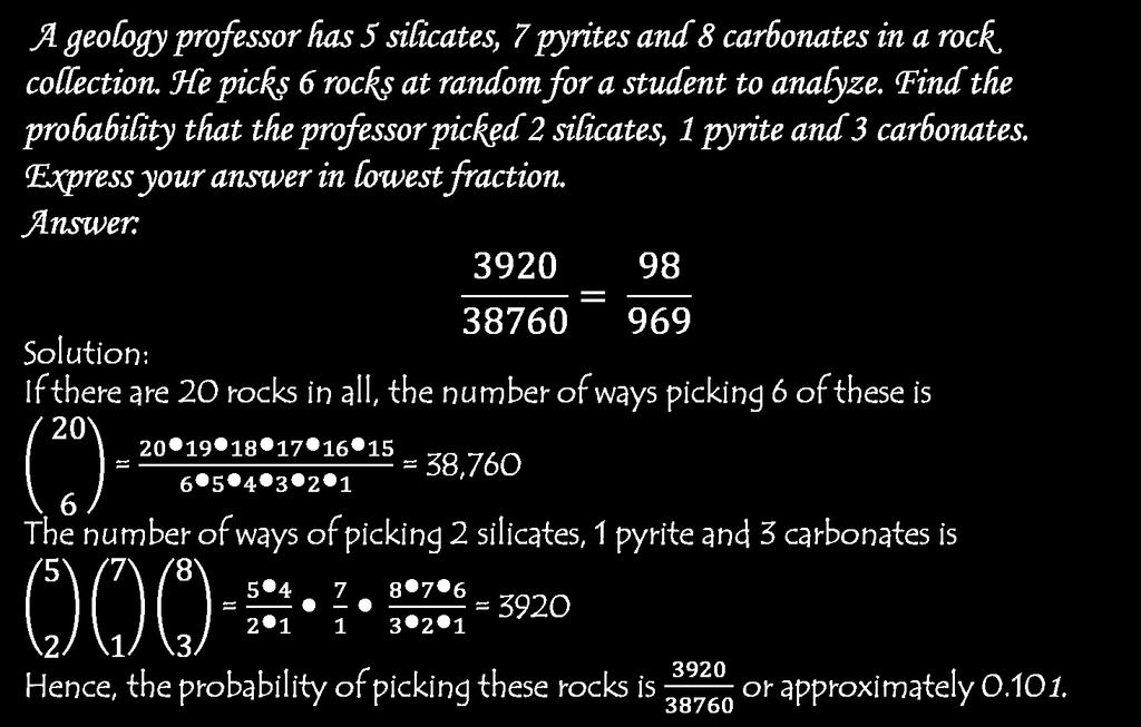 A geology professor has 5 silicates, 7 pyrites and 8 carbonates in a rock collection. He picks 6 rocks at random for a student to analyze.