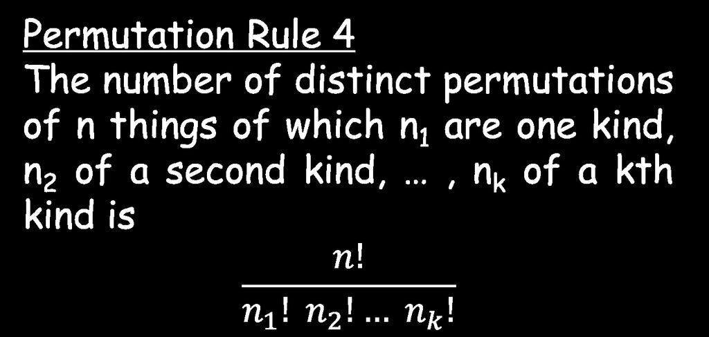 Permutation Rule 4 The number of distinct permutations of n things