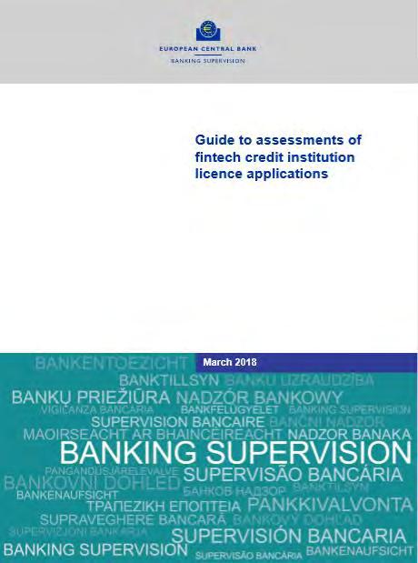 European Central Bank In March 2018, following a public consultation, the ECB published a Guide to assessments of fintech credit institution licence applications.