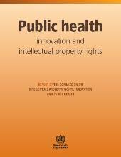 28 Intellectual property rights, innovation and public health Public