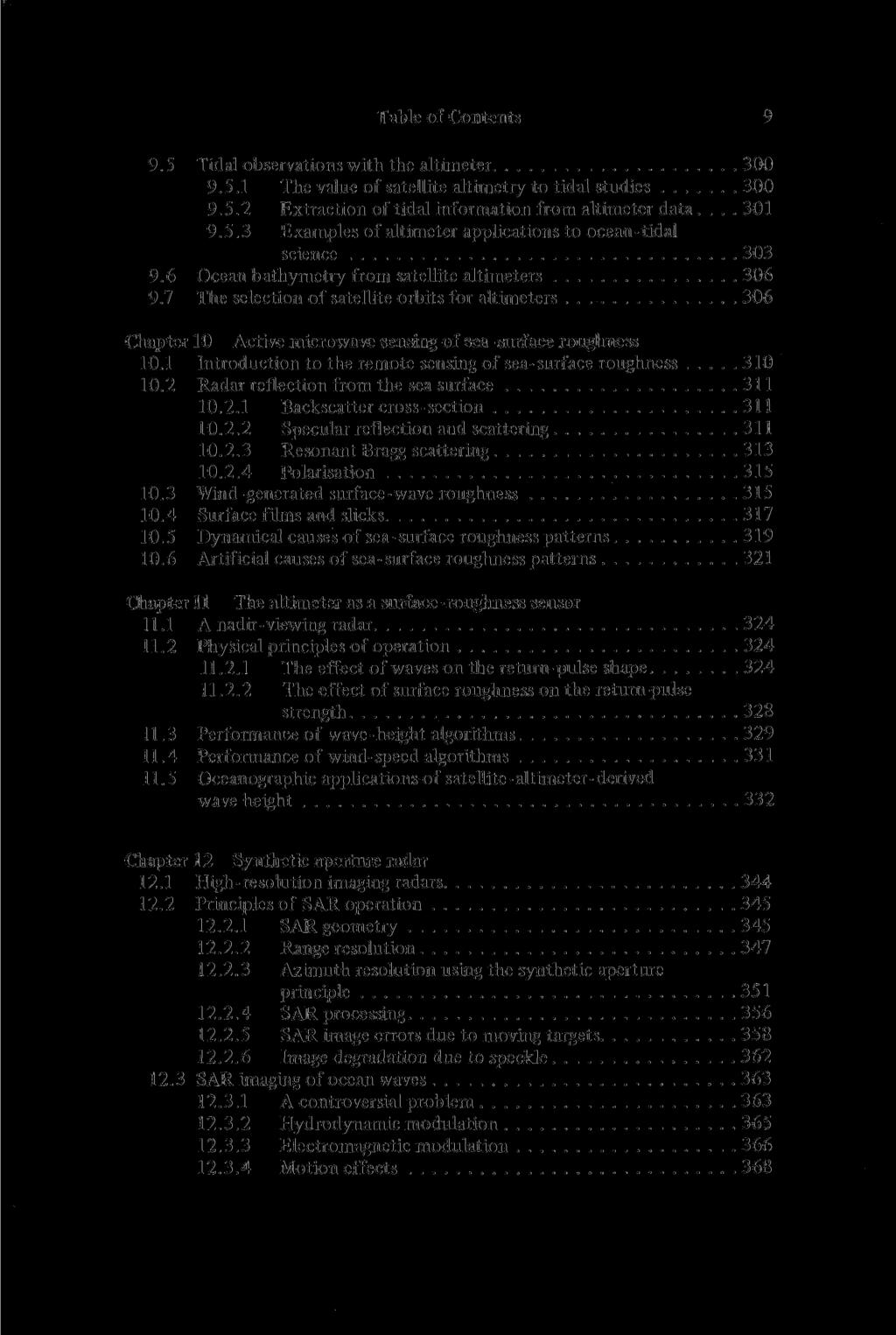 Table of Contents 9 9.5 Tidal observations with the altimeter 300 9.5.1 The value of satellite altimetry to tidal studies 300 9.5.2 Extraction of tidal information from altimeter data... 301 9.5.3 Examples of altimeter applications to ocean-tidal science 303 9.