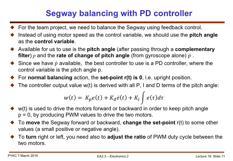 Finally, let me relate what you have learned in feedback control to the team project. The task at hand is to balance the Segway so that it can stand upright without falling over.