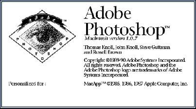 Photoshop Created by Thomas Knoll in 1987, originally called Display Acquired by Adobe in 1988 Released as Photoshop 1.