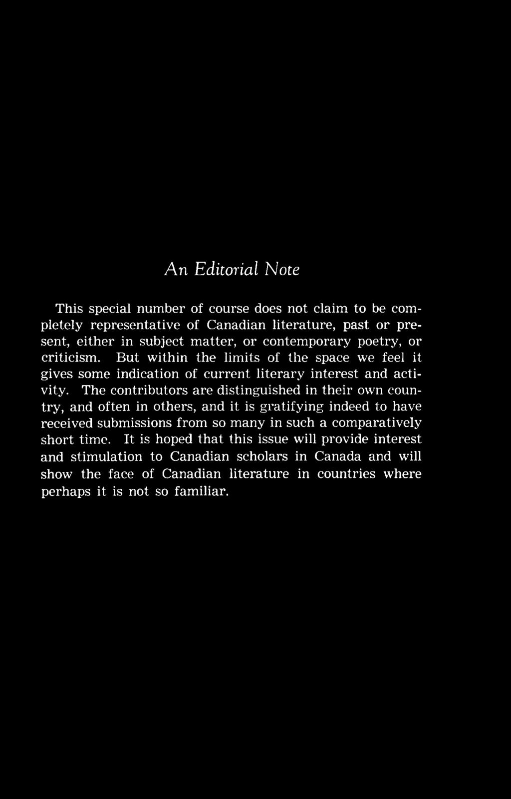 An Editorial Note This special number of course does not claim to be completely representative of Canadian literature, past or present, either in subject matter, or contemporary poetry, or criticism.