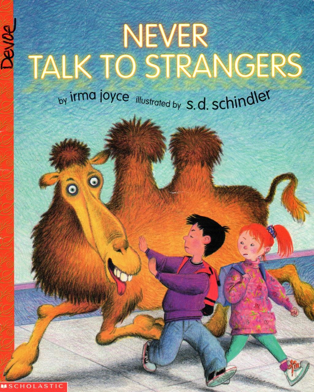 Never Talk to Strangers Author: Irma Joyce Illustrator: S.D.