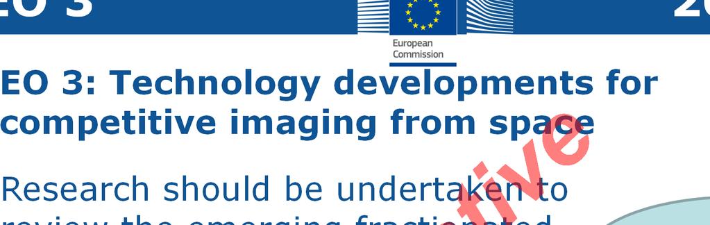 EO 3 2015 EO 3: Technology developments for competitive imaging from space Research should be