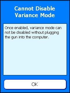 Turning Variance Mode Off The only way to turn variance verification off is to connect the scanner and transfer data. This will automatically reset all options.
