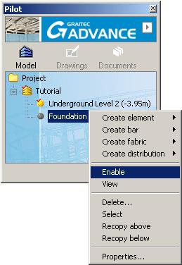 Step 1: Activate and view the levels Activate the Foundation level. 1. In the Pilot, in Model mode, right click the Foundation level and select Enable from the context menu.