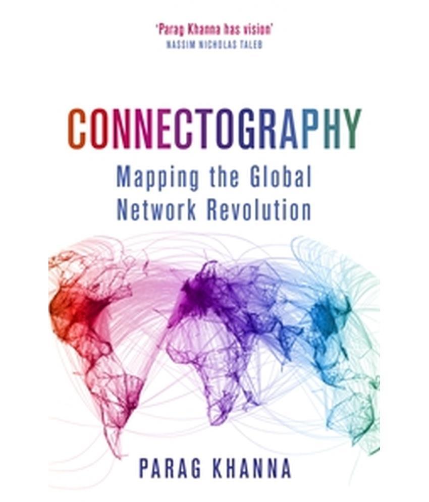 Connectography: Mapping the Future of Global