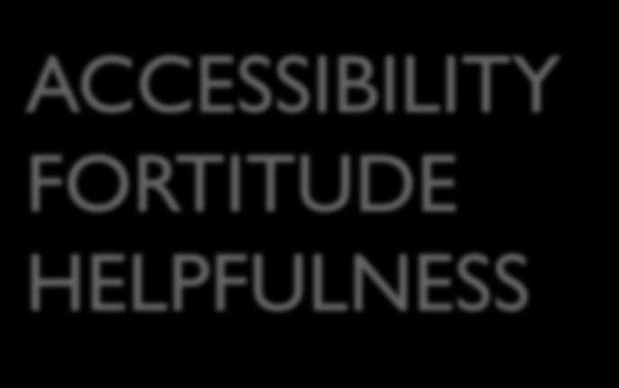 ACCESSIBILITY FORTITUDE HELPFULNESS INNOVATION