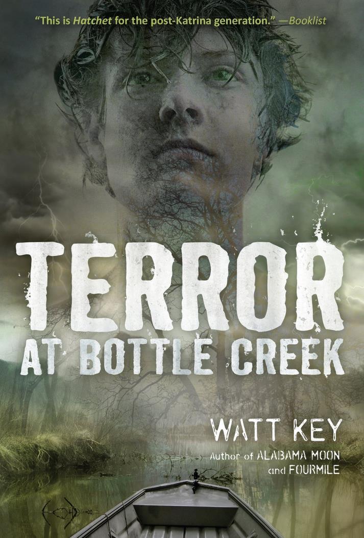 Terror at Bottle Creek - Watt Key In this gritty, realistic wilderness adventure, thirteen-year-old Cort is caught in a battle against a Gulf Coast hurricane.