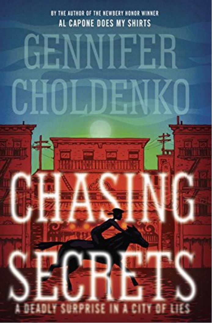 Chasing Secrets - Gennifer Choldenko San Francisco, 1900. The Gilded Age. A fantastic time to be alive for lots of people.