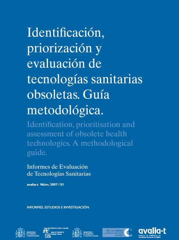 Methodological guidelines Collaboration Project (AVALIA-T and Osteba) to identify, prioritize and assess obsolete technologies Knowledge of the situation in other context: Contact with other