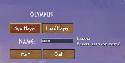 Fig 3: New Player Fig 4: Name Taken Loading: The Load Player tab will display a list of each saved game.