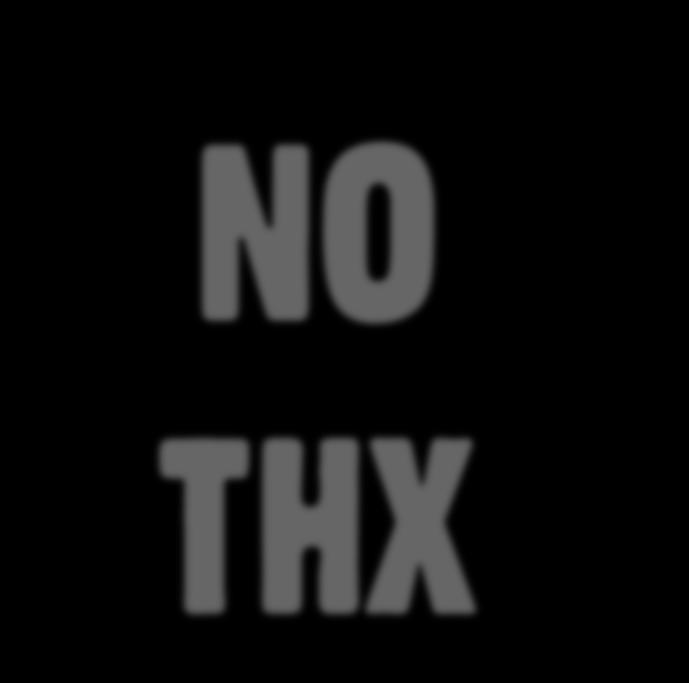 NO THX (don t