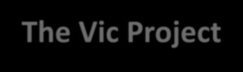 The Vic Project VISION AND
