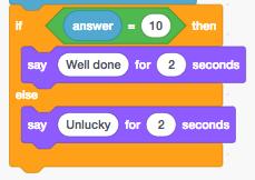 further Ask and if, then, else blocks to your Script containing different questions and answers Run your program and check it behaves as expected Well done! You ve made another program in Scratch.