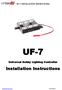 UF-7 INSTALLATION INSTRUCTIONS UF-7. Universal Hobby Lighting Controller. Installation Instructions.