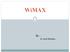 WiMAX. By : Er.Amit Mahajan