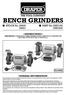 BENCH GRINDERS INSTRUCTIONS IMPORTANT: PLEASE READ THESE INSTRUCTIONS CAREFULLY TO ENSURE THE SAFE AND EFFECTIVE USE OF THIS TOOL.
