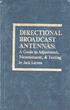 DIRECTIONAL BROADCAST ANTENNAS: A Guide to Adjustment, Measurement, & Testing. by Jack Layton