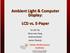 Ambient Light & Computer Display: LCD vs. E-Paper. Yu-Chi Tai Shun-nan Yang Andrew Reder James Sheedy