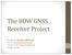 The BOW GNSS Receiver Project