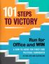 101 STEPS TO VICTORY. Run for Office and WIN A HOW-TO GUIDE FOR FIRST-TIME POLITICAL CANDIDATES BY ERIC JAYE AND CLAYTON KOO