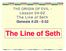 Genesis 4:25-5:32 Just as Cain s line wandered away from God, we will see that Seth produced a line that would eventually bring salvation to mankind.