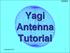 Yagi Antenna Tutorial. Copyright K7JLT 1