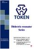 Dielectric resonator Series. Token Electronics Industry Co., Ltd. Version: February 24, Web: