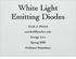White Light Emitting Diodes. Erick J. Michel Energy Law Spring 2009 Professor Bosselman