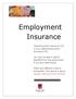 Employment Insurance. Unemployment Insurance (UI) is now called Employment Insurance (EI).