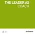 THE LEADER AS COACH. Vei invata cum sa devii un coach eficient atat pentru oamenii din echipa ta, cat si pentru toti ceilalti cu care interactionezi.