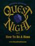 Quest Night. How The Game Works. You have all evening to complete as many quests as you can!