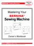 Sewing Machine BERNINA. Owner s Workbook. BERNINA Sewing Machines. Mastering Your BERNINA MASTERING YOUR BERNINA SEWING MACHINE 2/15/03 1