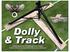 Dolly. & Track. Details about the DIY dolly and track system shown in Bruce s YouTube video about video jib booms. PDF and Video by Bruce Philpott