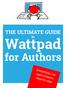 THE ULTIMATE GUIDE to. Wattpad. for Authors. Everything you need to know, step-by-step